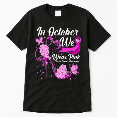 Breast Cancer Awareness In October We Wear Pink Flower High Heels Tall T-Shirt