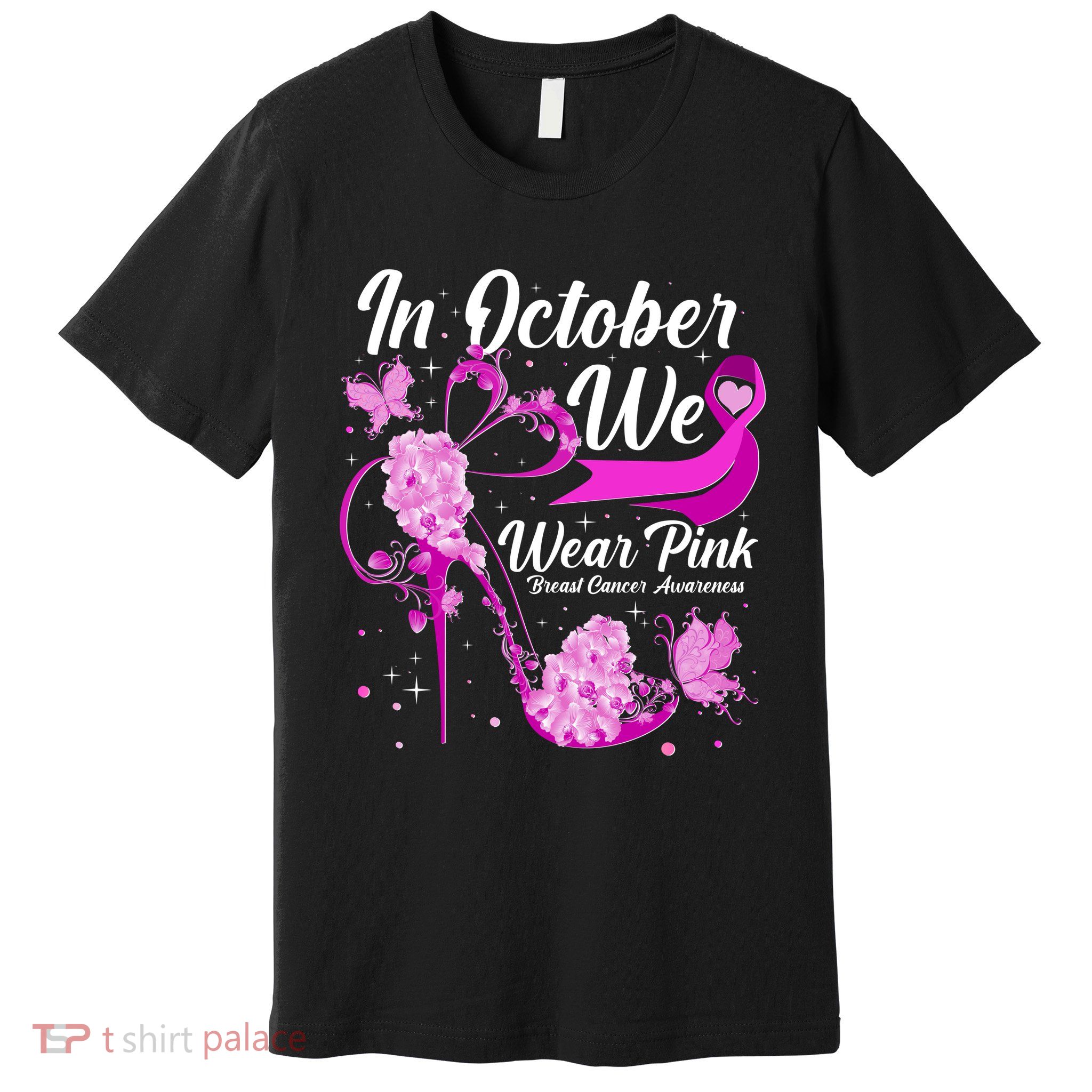 Breast Cancer Awareness In October We Wear Pink Flower High Heels Premium T-Shirt