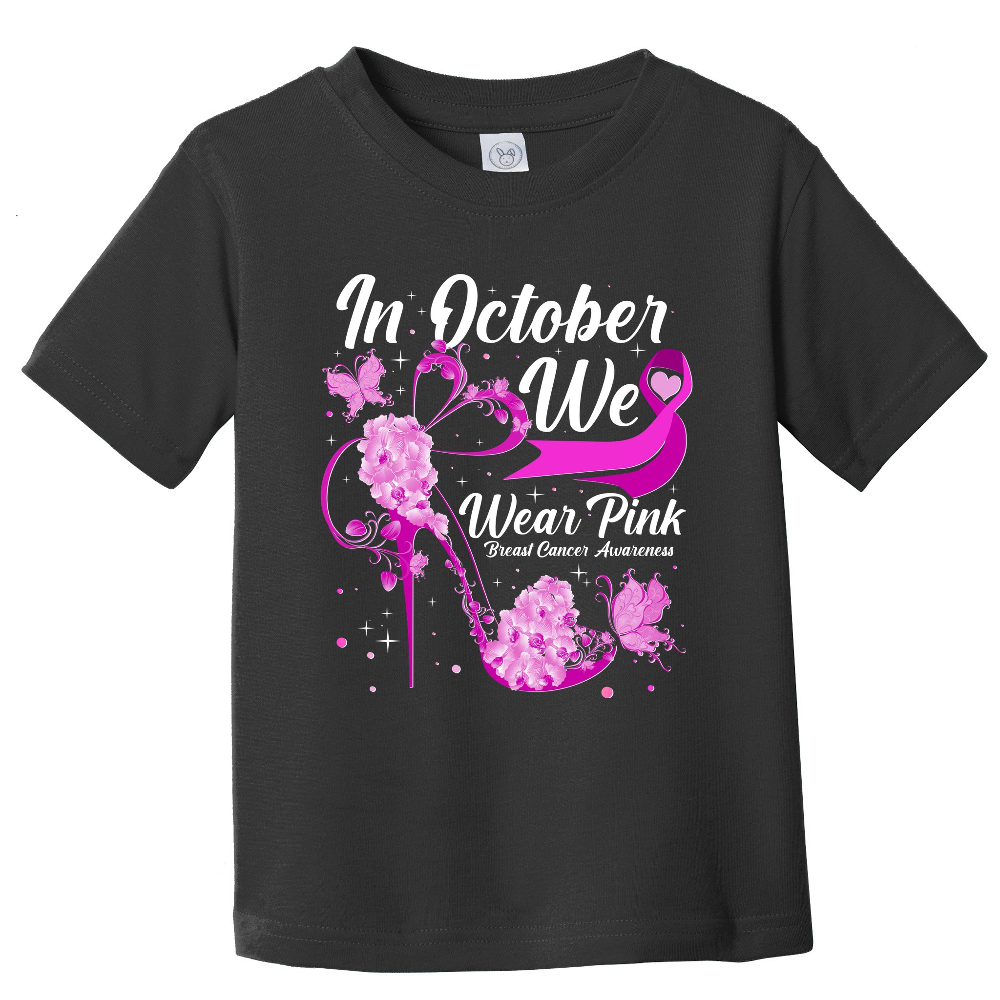 Breast Cancer Awareness In October We Wear Pink Flower High Heels Toddler T-Shirt