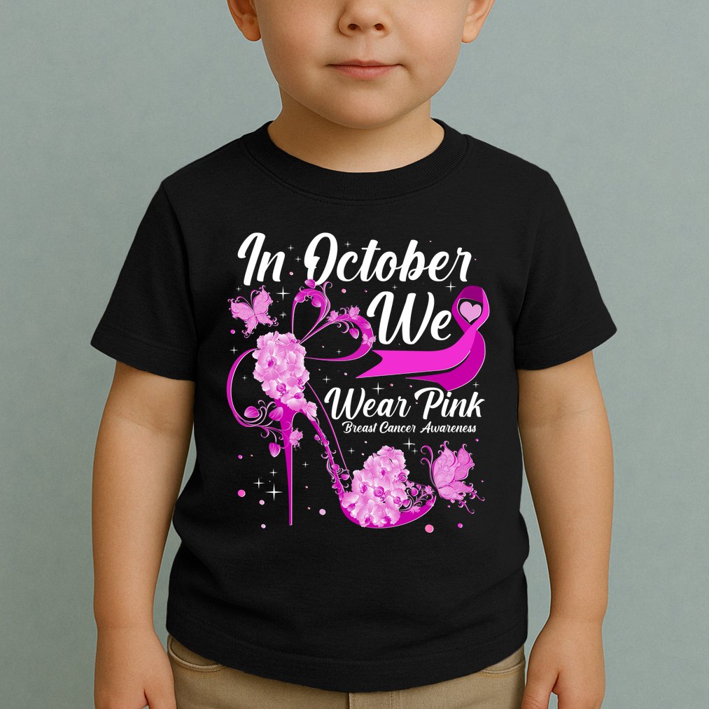 Breast Cancer Awareness In October We Wear Pink Flower High Heels Toddler T-Shirt