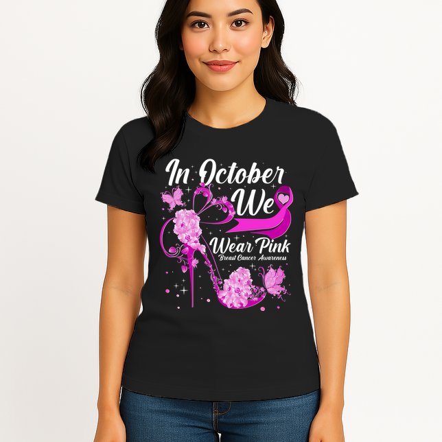 Breast Cancer Awareness In October We Wear Pink Flower High Heels Womens T-Shirt