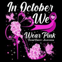 Breast Cancer Awareness In October We Wear Pink Flower High Heels Womens T-Shirt