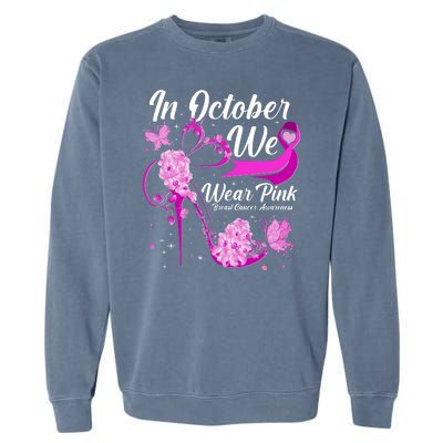 Breast Cancer Awareness In October We Wear Pink Flower High Heels Garment-Dyed Sweatshirt