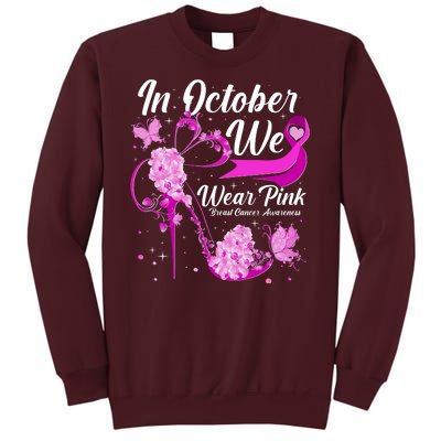 Breast Cancer Awareness In October We Wear Pink Flower High Heels Tall Sweatshirt