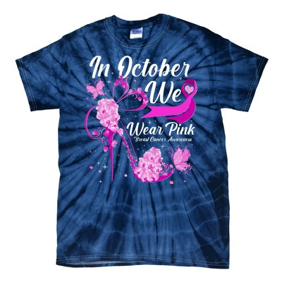 Breast Cancer Awareness In October We Wear Pink Flower High Heels Tie-Dye T-Shirt