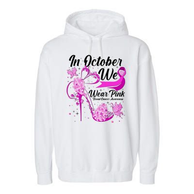 Breast Cancer Awareness In October We Wear Pink Flower High Heels Garment-Dyed Fleece Hoodie