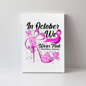 Breast Cancer Awareness In October We Wear Pink Flower High Heels Canvas