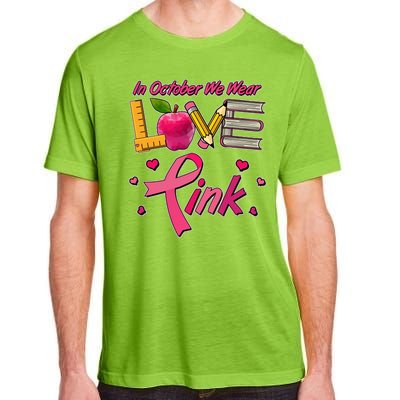 Breast Cancer Awareness In October We Wear Pink Teacher Love Adult ChromaSoft Performance T-Shirt