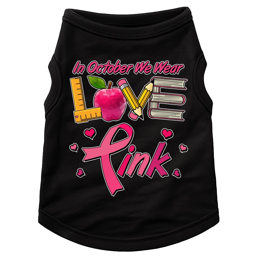 Breast Cancer Awareness In October We Wear Pink Teacher Love Doggie Tank