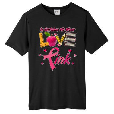 Breast Cancer Awareness In October We Wear Pink Teacher Love Tall Fusion ChromaSoft Performance T-Shirt