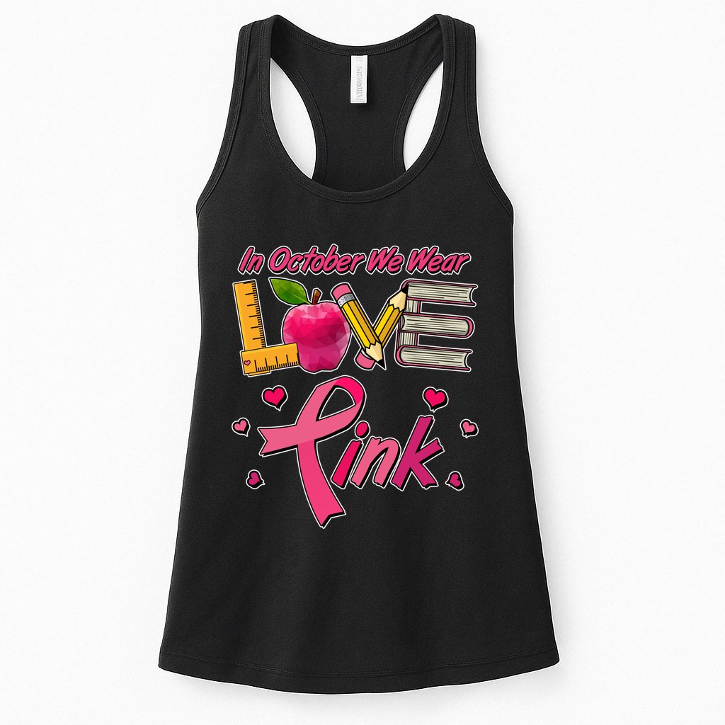 Breast Cancer Awareness In October We Wear Pink Teacher Love Womens Tank Top
