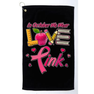 Breast Cancer Awareness In October We Wear Pink Teacher Love Golf Towel
