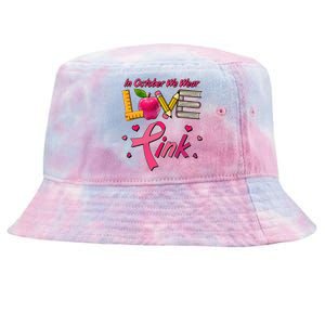 Breast Cancer Awareness In October We Wear Pink Teacher Love Tie-Dyed Bucket Hat