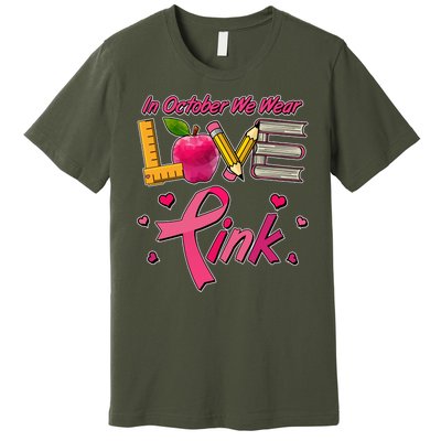 Breast Cancer Awareness In October We Wear Pink Teacher Love Premium T-Shirt