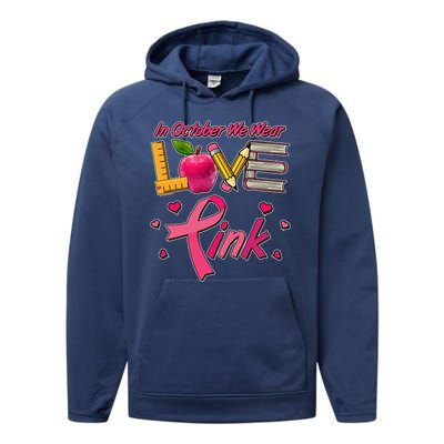 Breast Cancer Awareness In October We Wear Pink Teacher Love Performance Fleece Hoodie