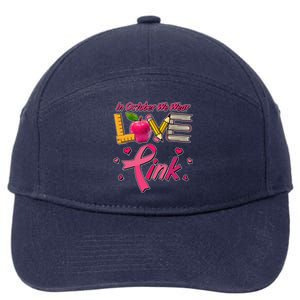 Breast Cancer Awareness In October We Wear Pink Teacher Love 7-Panel Snapback Hat