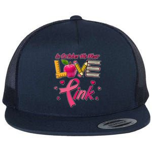 Breast Cancer Awareness In October We Wear Pink Teacher Love Flat Bill Trucker Hat