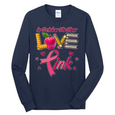 Breast Cancer Awareness In October We Wear Pink Teacher Love Tall Long Sleeve T-Shirt