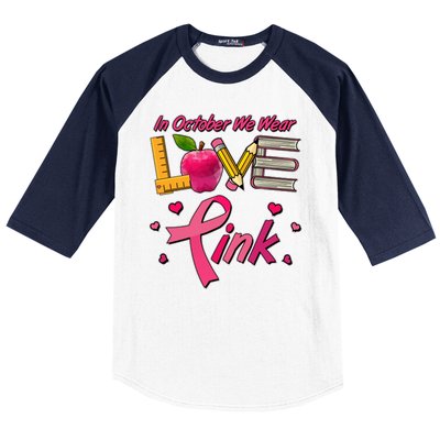 Breast Cancer Awareness In October We Wear Pink Teacher Love Baseball Sleeve Shirt