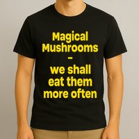 By Cole Bennett Magic Mushroom We Shall Eat Them More Often T-Shirt