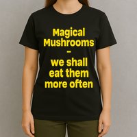 By Cole Bennett Magic Mushroom We Shall Eat Them More Often T-Shirt