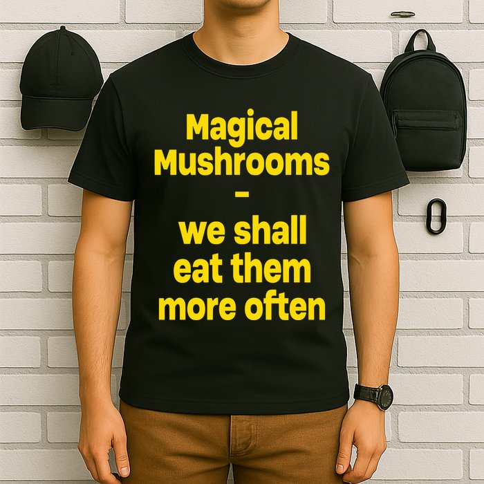 By Cole Bennett Magic Mushroom We Shall Eat Them More Often T-Shirt