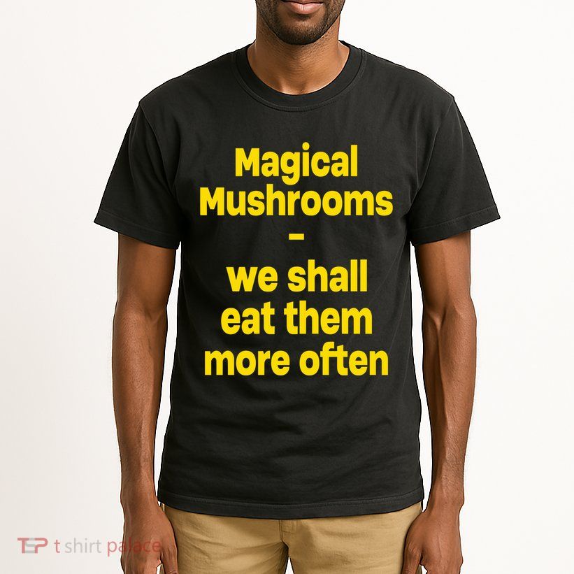 By Cole Bennett Magic Mushroom We Shall Eat Them More Often Tall T-Shirt