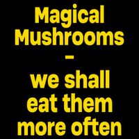 By Cole Bennett Magic Mushroom We Shall Eat Them More Often Button