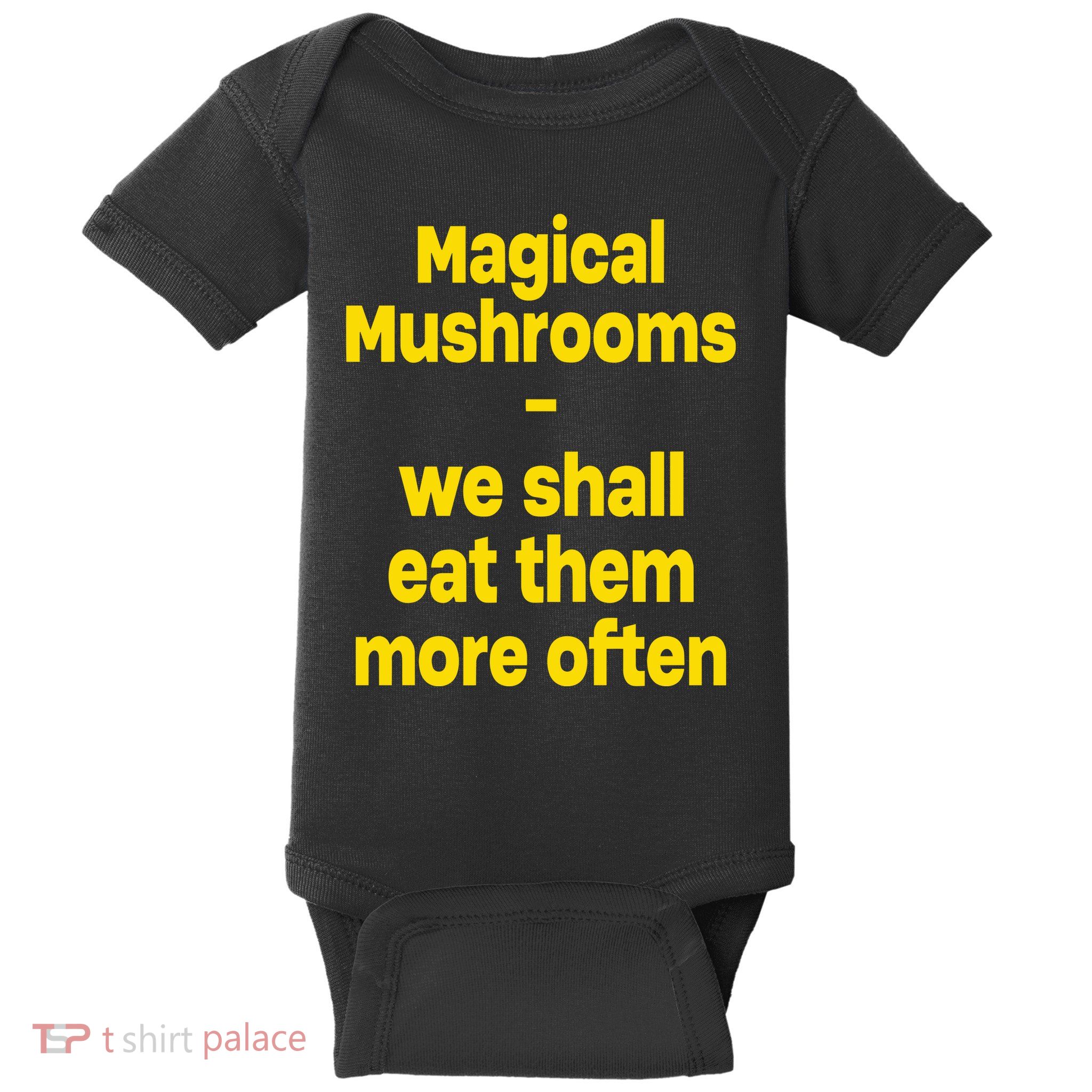 By Cole Bennett Magic Mushroom We Shall Eat Them More Often Baby Bodysuit
