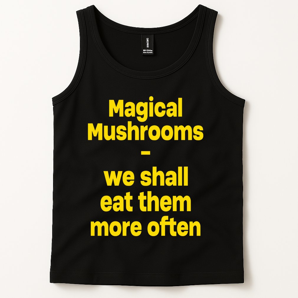 By Cole Bennett Magic Mushroom We Shall Eat Them More Often Tank Top