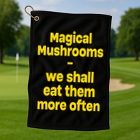 By Cole Bennett Magic Mushroom We Shall Eat Them More Often Golf Towel