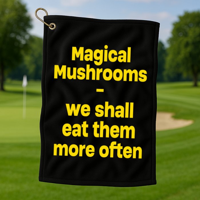 By Cole Bennett Magic Mushroom We Shall Eat Them More Often Golf Towel