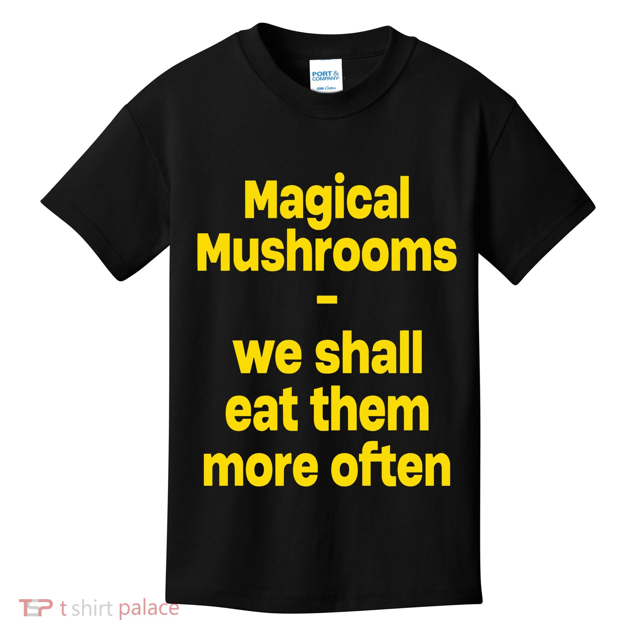 By Cole Bennett Magic Mushroom We Shall Eat Them More Often Kids T-Shirt