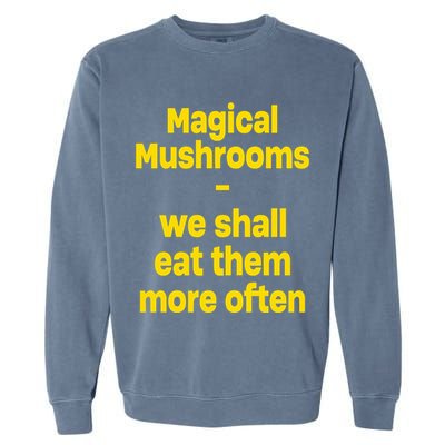 By Cole Bennett Magic Mushroom We Shall Eat Them More Often Garment-Dyed Sweatshirt