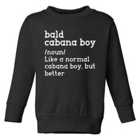 Bald Cabana Boy Definition Funny Humorous Toddler Sweatshirt