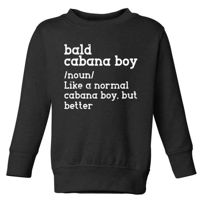 Bald Cabana Boy Definition Funny Humorous Toddler Sweatshirt