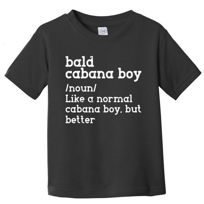 Bald Cabana Boy Definition Funny Humorous Toddler T-Shirt