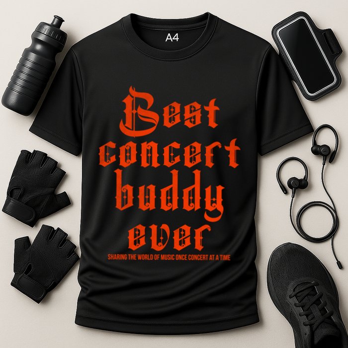 Best Concert Buddy Ever Sharing The World Of Music Once Great Gift Performance Shirt