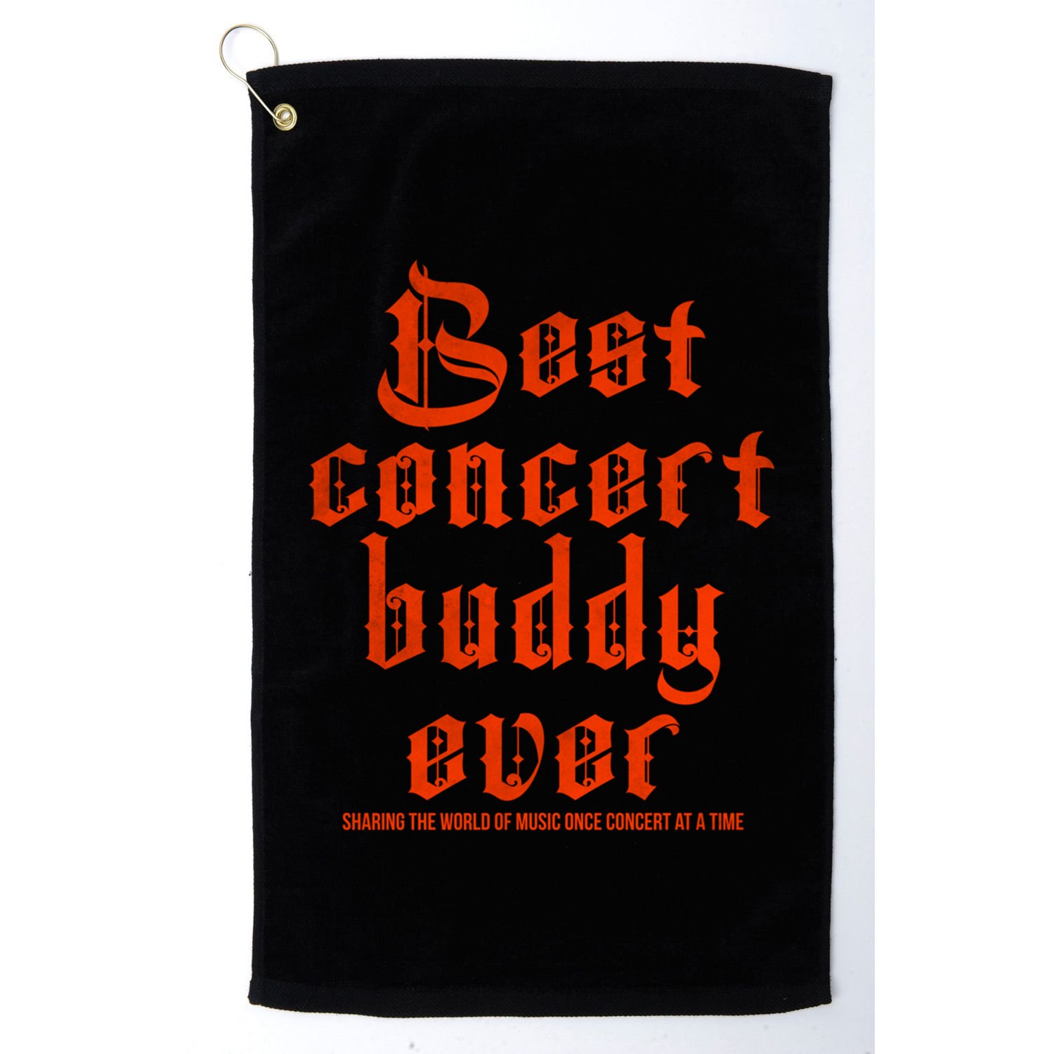 Best Concert Buddy Ever Sharing The World Of Music Once Great Gift Golf Towel