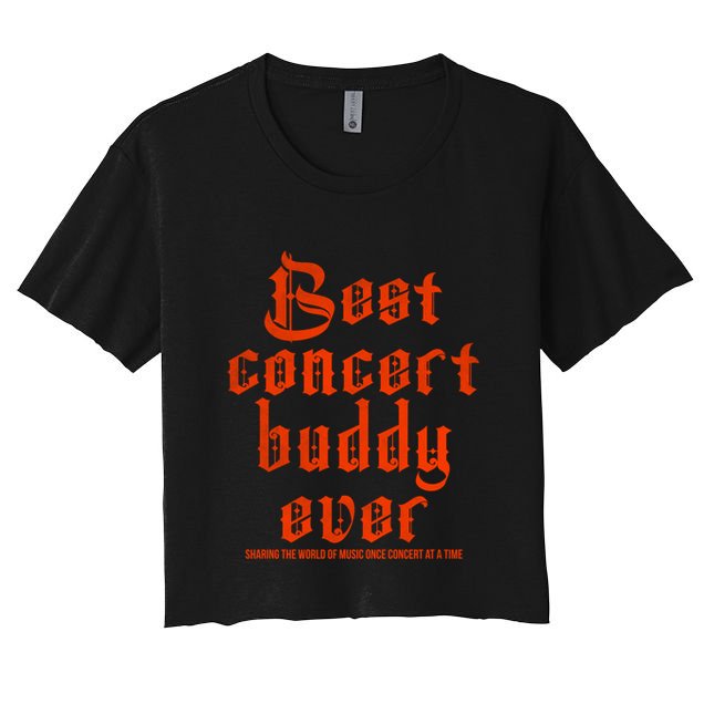 Best Concert Buddy Ever Sharing The World Of Music Once Great Gift Women's Crop Top Tee