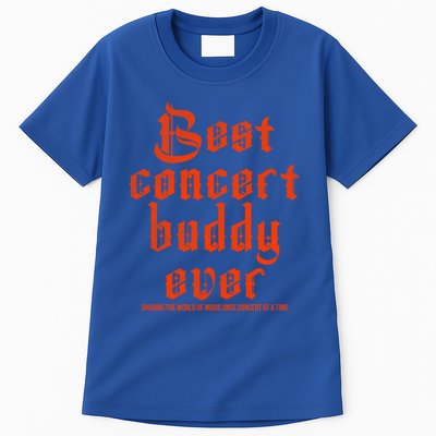 Best Concert Buddy Ever Sharing The World Of Music Once Great Gift Tall T-Shirt