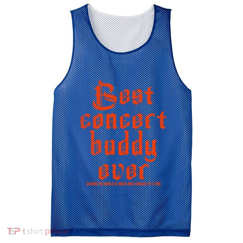 Best Concert Buddy Ever Sharing The World Of Music Once Great Gift Mesh Reversible Basketball Jersey Tank