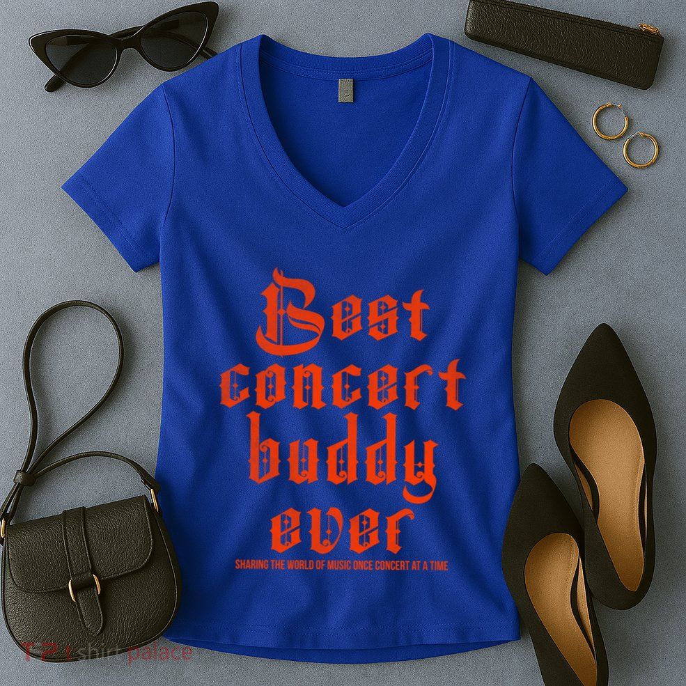 Best Concert Buddy Ever Sharing The World Of Music Once Great Gift Women's V-Neck T-Shirt