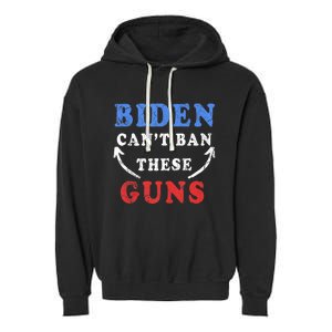 Biden CanT Ban These Guns Gym Workout Funny Weightlifting Garment-Dyed Fleece Hoodie