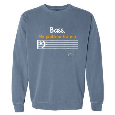 Bass clef bass is not a problem for me music notes Garment-Dyed Sweatshirt