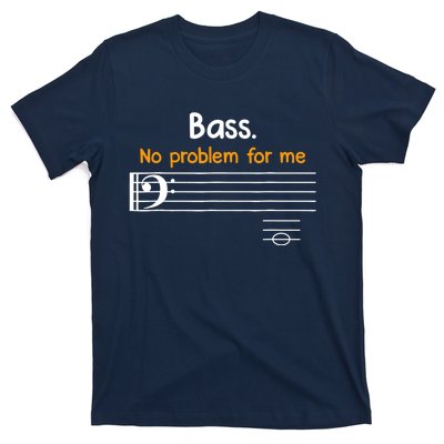 Bass clef bass is not a problem for me music notes T-Shirt