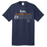 Bass clef bass is not a problem for me music notes Tall T-Shirt