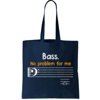 Bass clef bass is not a problem for me music notes Tote Bag