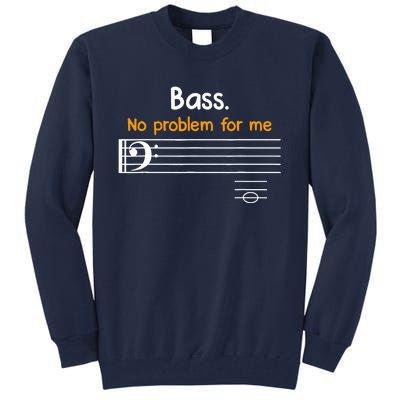 Bass clef bass is not a problem for me music notes Tall Sweatshirt