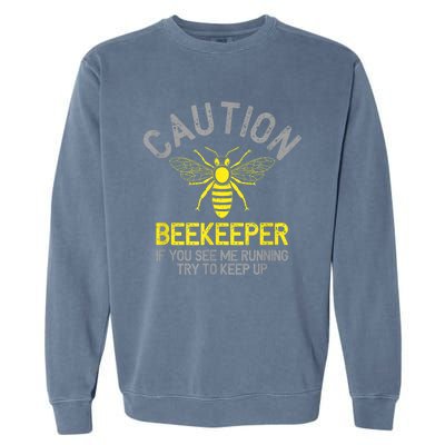 Beekeeper Caution Beekeeping Funny Bee Lover Gift Garment-Dyed Sweatshirt